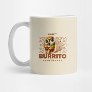 Don't Burrito Everywhere Mug